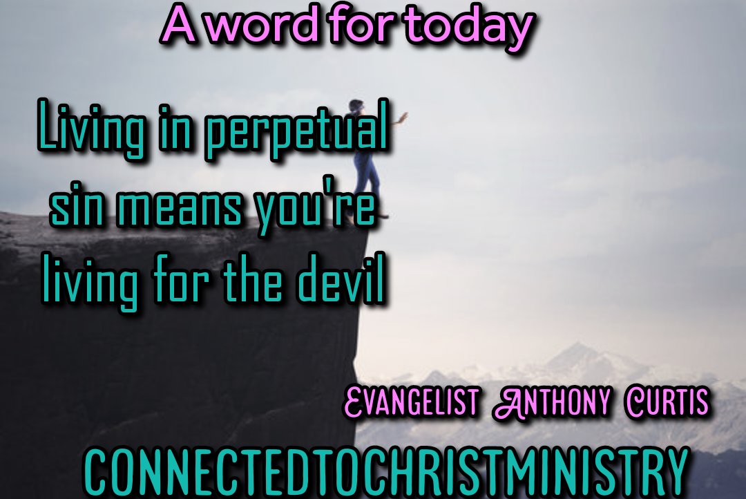 PERPETUAL SIN IS LIKE WALKING OFF THE CLIFF. 

#connectedtochristministry #AreYouConnected #connectedtochrist #GetConnectedStayConnected #abideinthevine