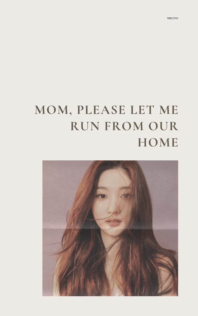 terecotta's tweet image. Mom, please let me run from our home. 
—
jung ch-aeyeon drabble.