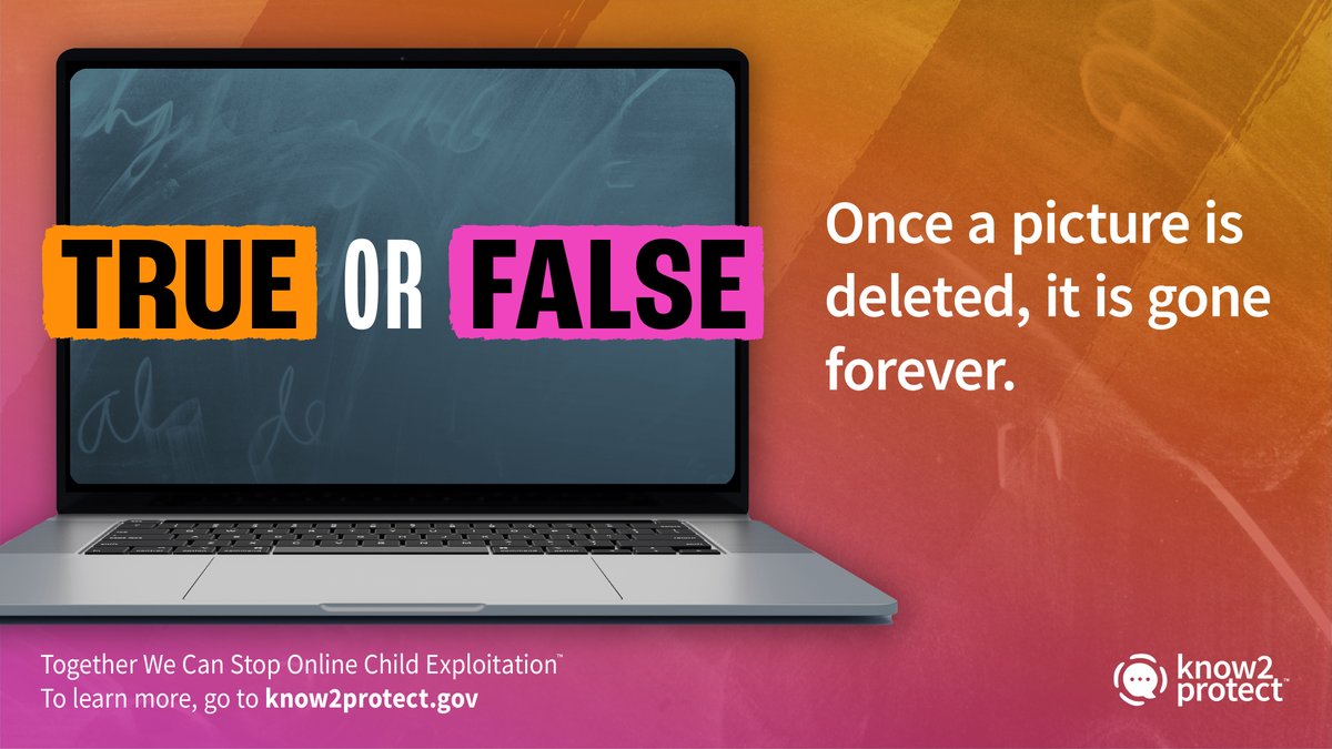TRUE or FALSE? After a picture is deleted, it is gone FOREVER. 

The answer is FALSE. Anything posted can be found later, even if it’s deleted.

Visit know2protect.gov to learn more ways on how to #staysafeonline. 

#DataPrivacy #Know2Protect