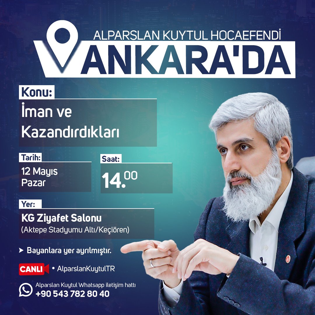 Alparslan Kuytul Hocaefendi Ankara'da! 

Konu: İman ve Kazandırdıkları
🗓 12 Mayıs Pazar
🕑 14.00
📍 KG Ziyafet Salonu

Not: Bayanlara yer ayrılmıştır.

▶️ Canlı Yayın: Alparslan Kuytul YouTube Kanalı