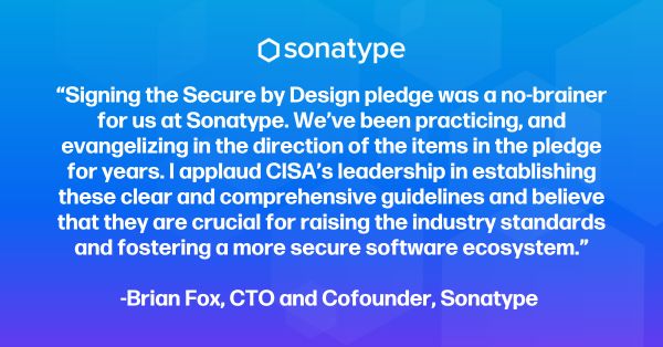 We're honored to be one of the first to sign the @CISAgov Secure by Design Pledge at #RSAC24, and encourage other organizations to do the same. As our own @Brian_Fox said, it's a no-brainer. Learn more --> bit.ly/3ybTqQK
