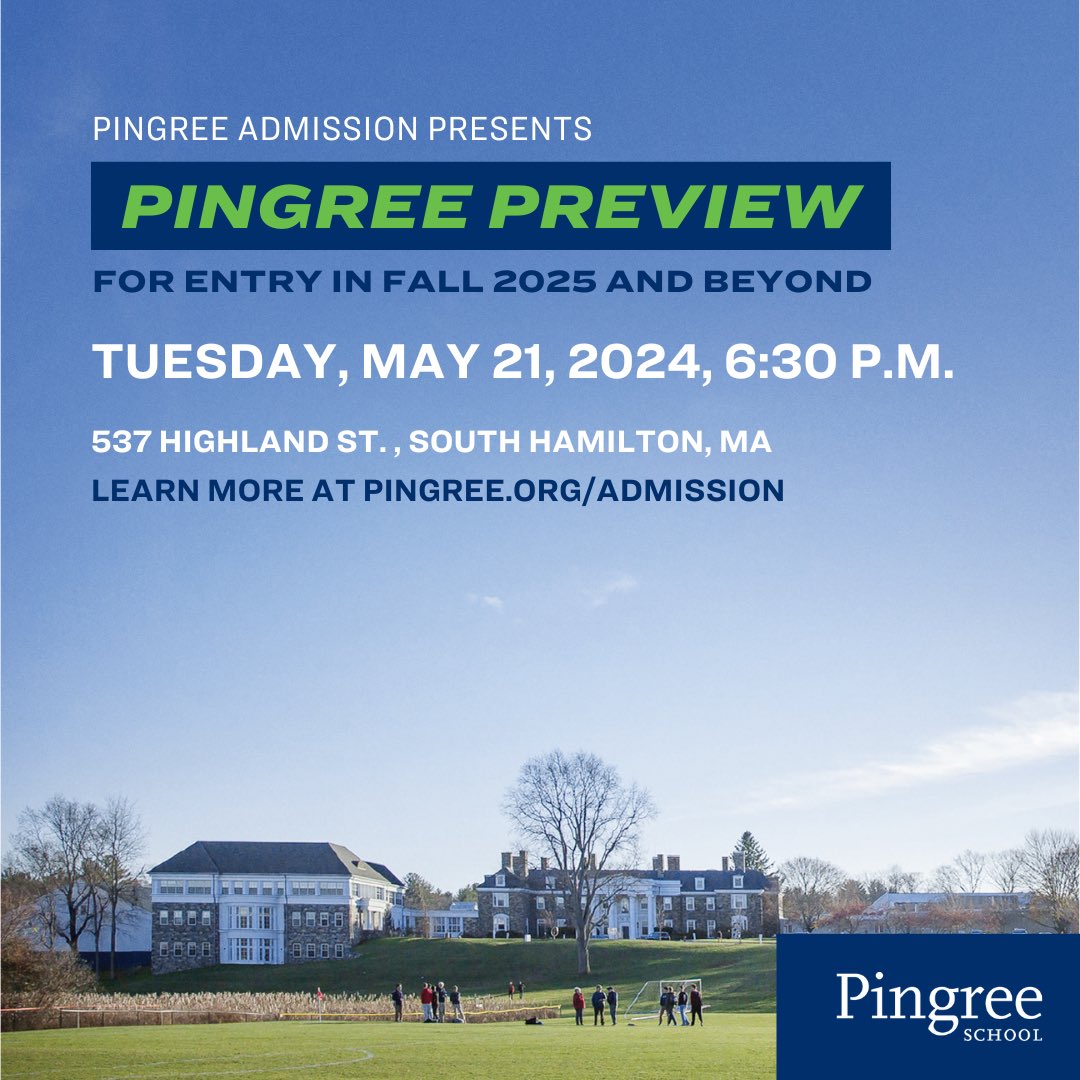 Interested in considering Pingree for the Fall of 2025?  Join us on campus at our Pingree Preview admission event - May 21st at 6:30pm. To register go to pingree.org/admission.