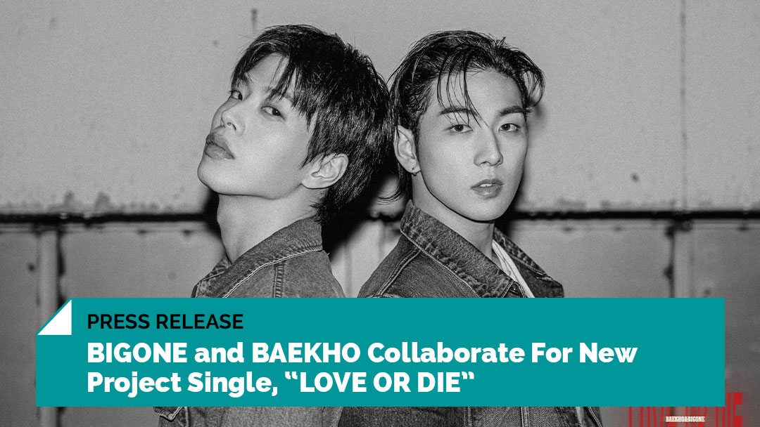 #BIGONE and #BAEKHO come together to release their new project single, “Love or Die.” l8r.it/qatk @helixpublicity #PressRelease