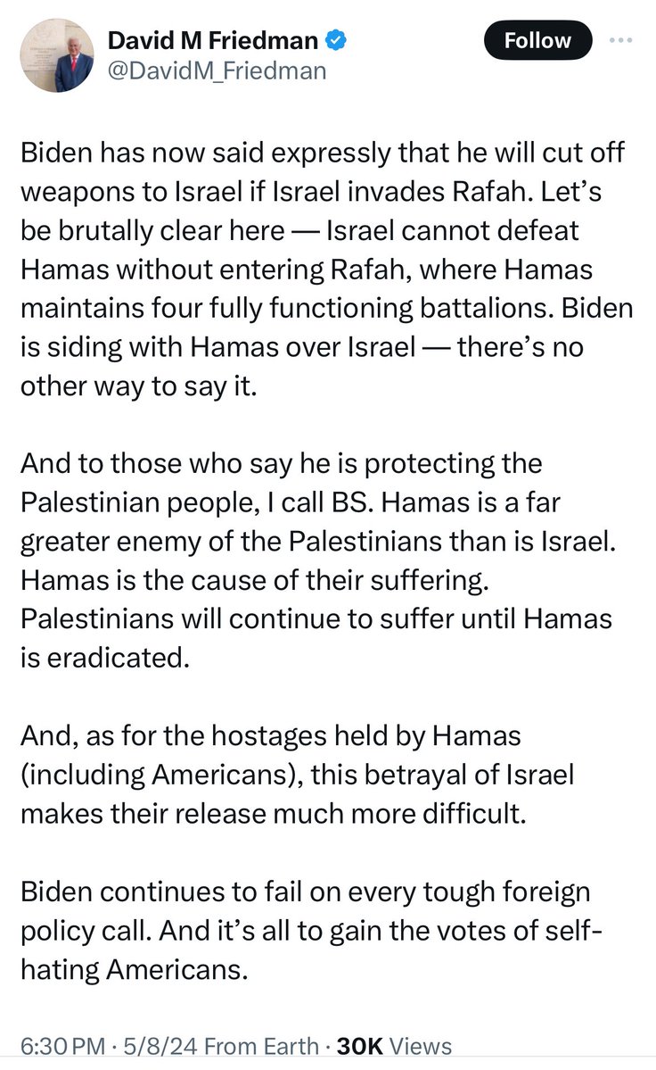Donald Trump’s former bankruptcy lawyer and Ambassador to Israel, who wrote a self-congratulatory book claiming he “brought peace to the Middle East” in the title itself, says President Biden is “siding with Hamas” and that “it’s all to gain the votes of self-hating Americans.”