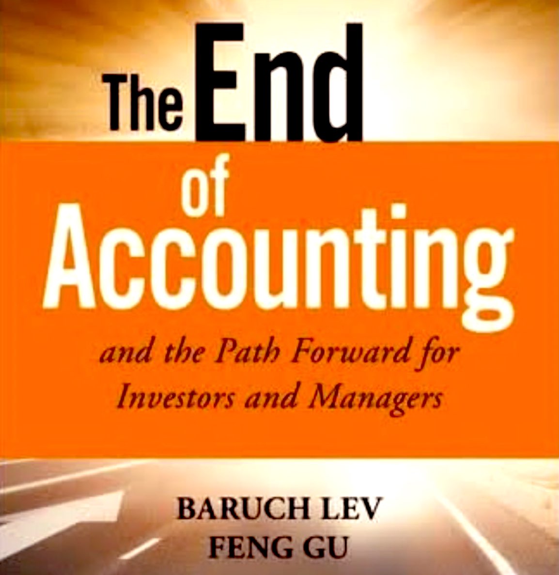 كتاب نهاية المحاسبة للدكتورين الخبيرين في المحاسبة Baruch Lev and Feng Gu.

كتاب رائع وموجه للمستثمرين والمديرين و آي شخص مهتم بمستقبل المحاسبة والتمويل.