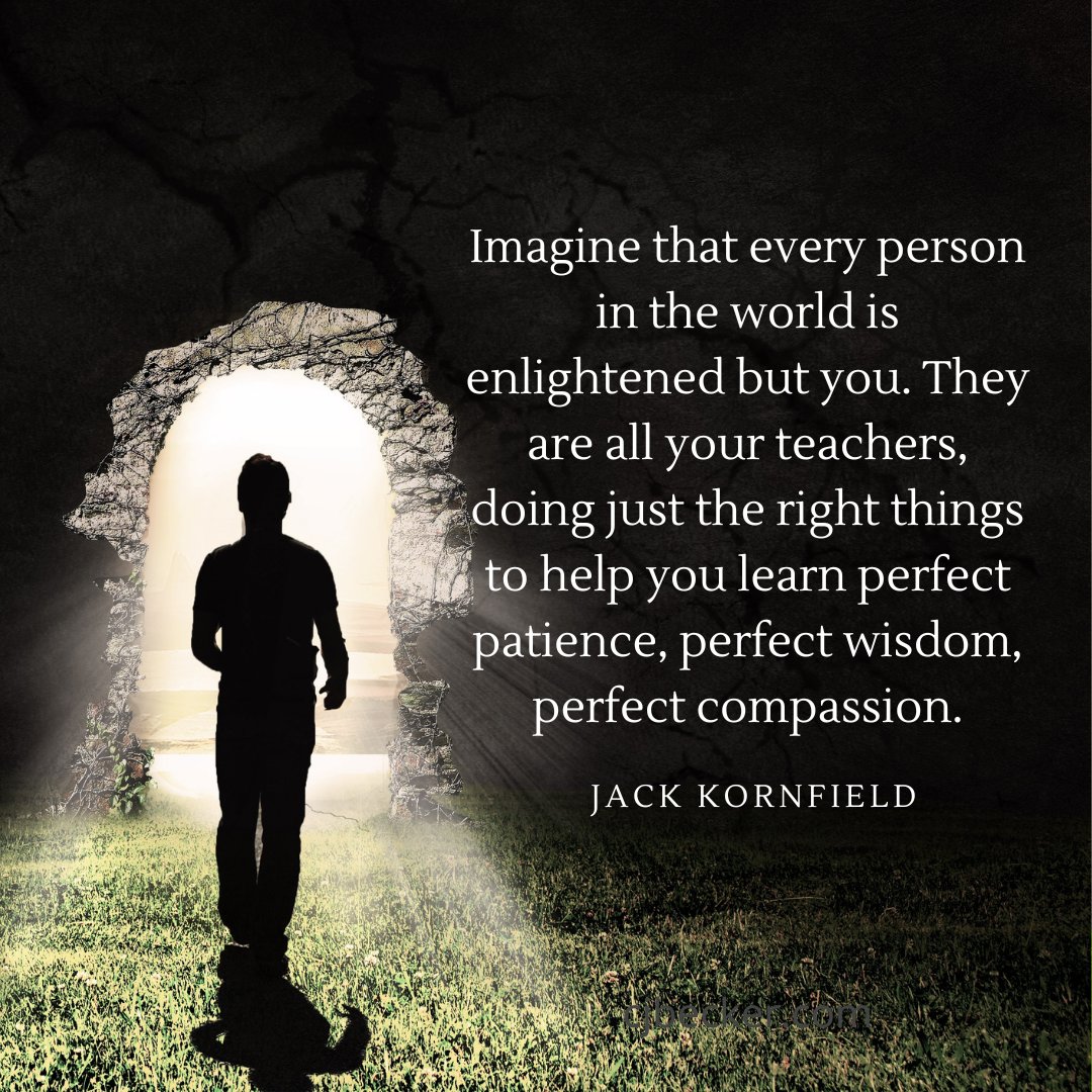 JungianPath's tweet image. "Imagine that every person in the world is enlightened but you. They are all your teachers, doing just the right things to help you learn perfect patience, perfect wisdom, perfect compassion." -  Jack Kornfield 
 #rightthings #jackkornfield #intheworld