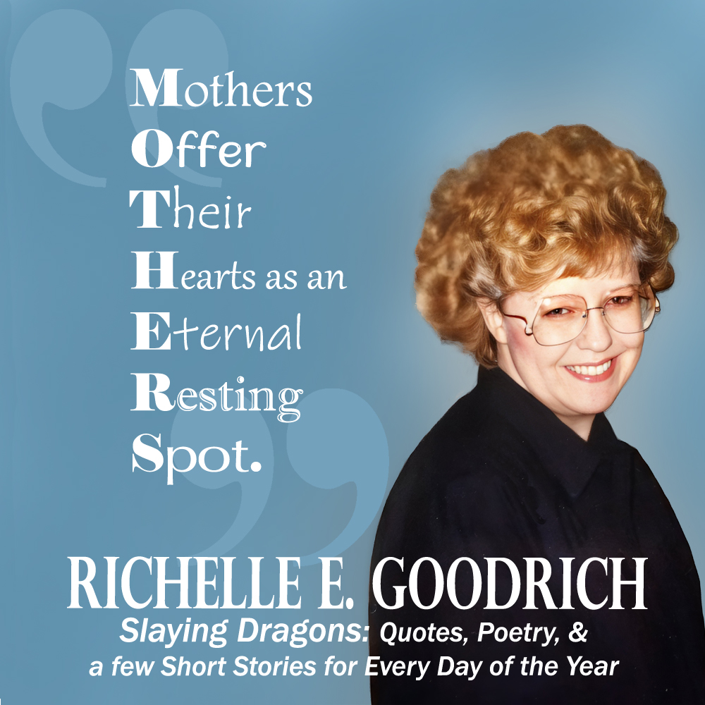 A mother's love is everlasting.

#mothersday #mothersdayquotes #mom #mother #author #RichelleGoodrich #bookquotes #SlayingDragons #Amazonbooks
