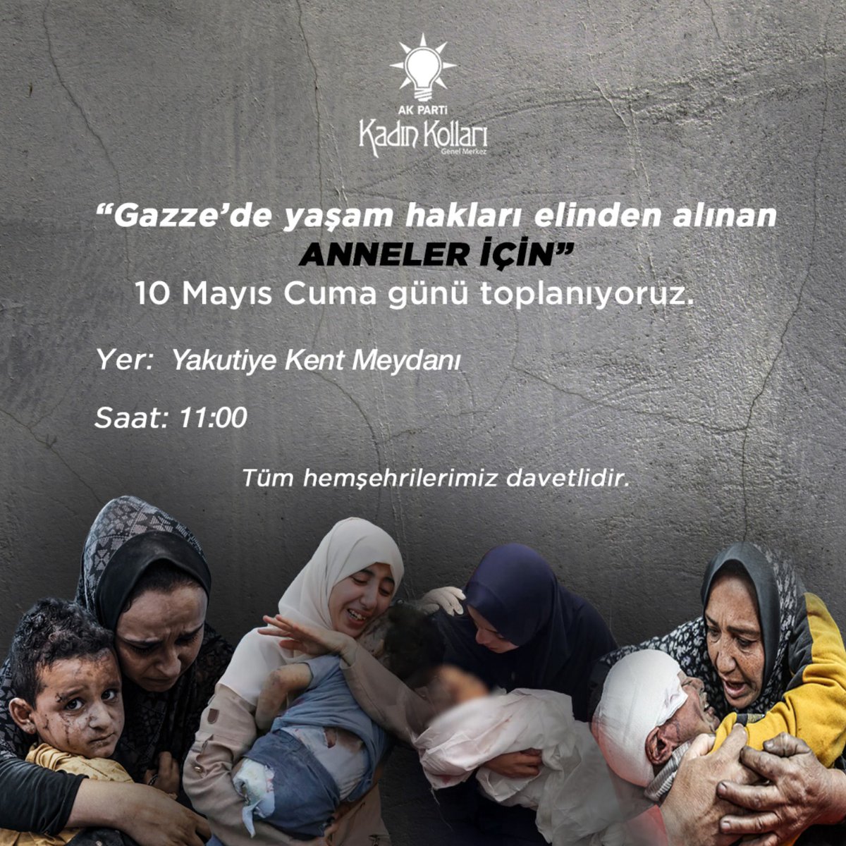 “Gazze’de yaşam hakları elinden alınan ANNELER İÇİN” 10 Mayıs Cuma günü toplanıyoruz. Yer: Yakutiye Kent Meydanı Saat: 11:00 Tüm kadınlar davetlidir.