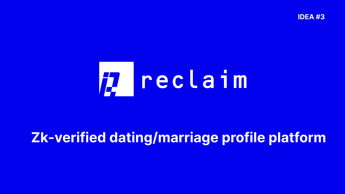 Idea #3 to build on top of Reclaim Protocol

A dating/marriage matching platform where folks actually prove their profile claims!

What do I mean?