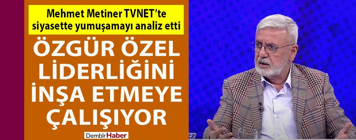 Mehmet Metiner TVNET’te siyasette yumuşamayı analiz etti: Özgür Özel liderliğini inşa etmeye çalışıyor dembirhaber.com/haber/mehmet-m…