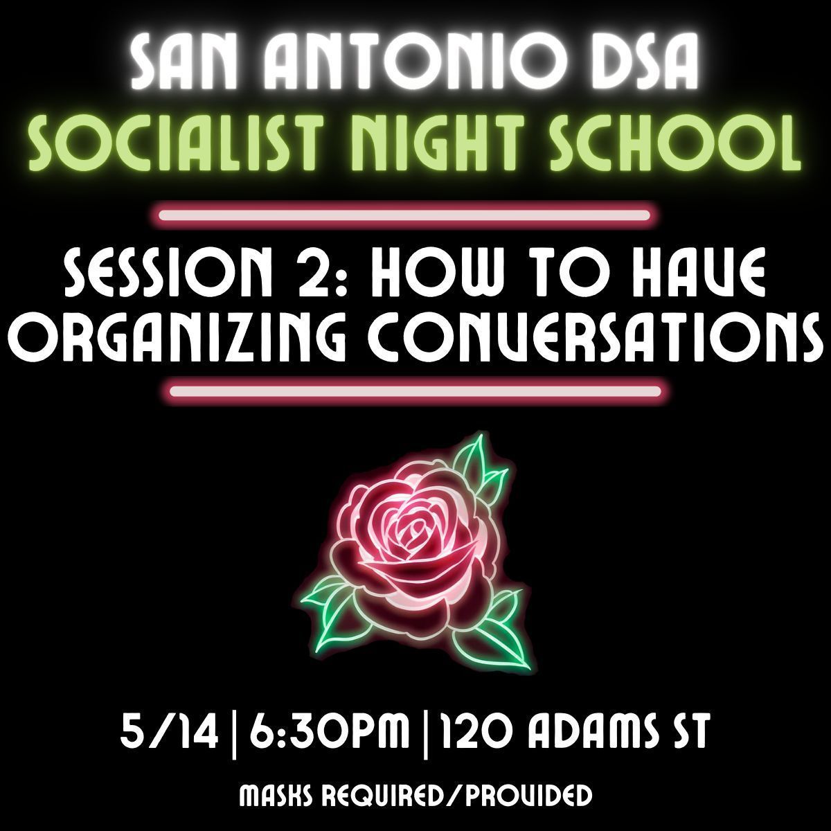 Join us at our second Socialist Night School! Come learn from a fellow SA DSA member about how to have effective organizing conversations. This is a great session for new and experienced organizers! Register at Tiny.cc/NightSchool