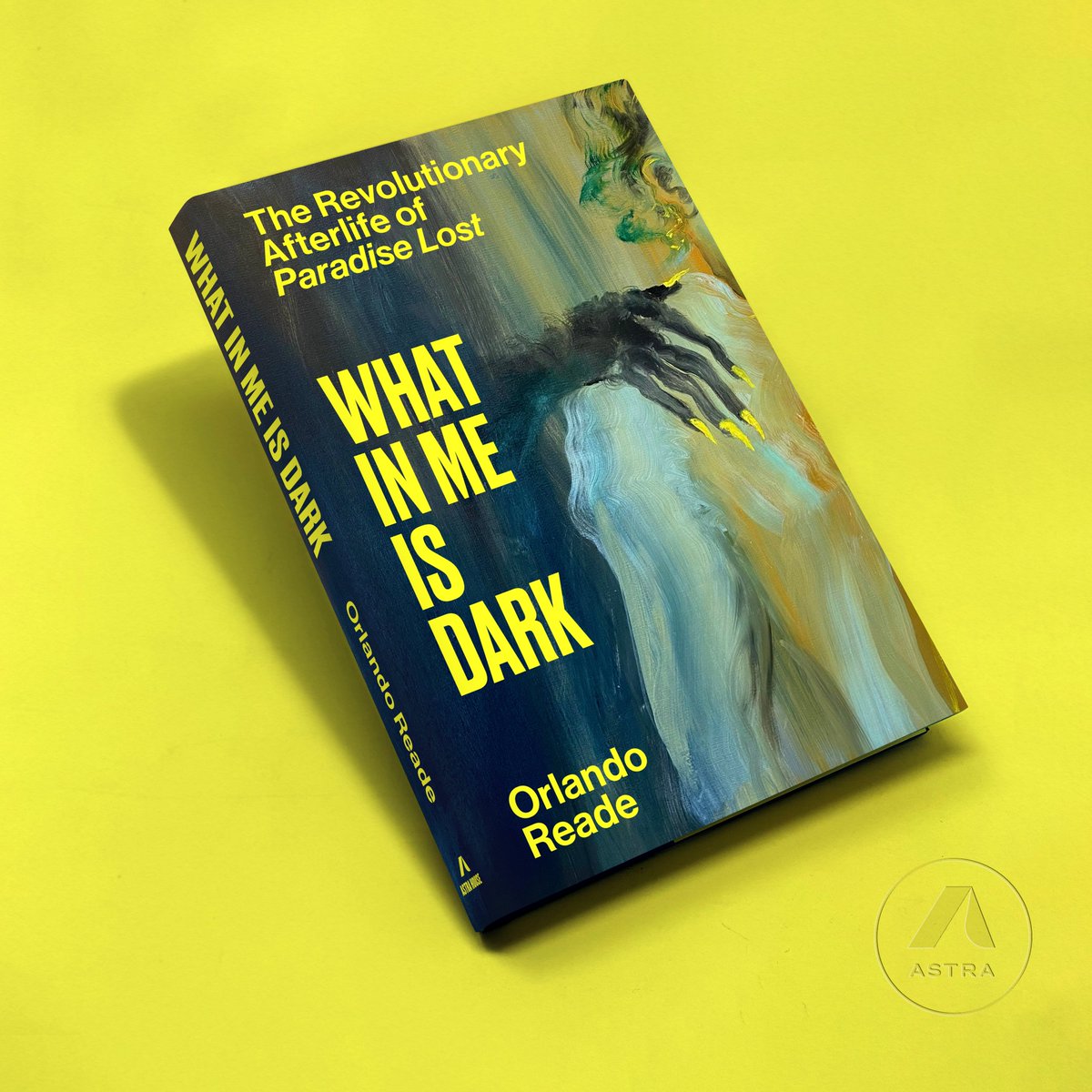 🪽 COVER REVEAL! 🪽 We are thrilled to share the cover of Orlando Reade's WHAT IN ME IS DARK: THE REVOLUTIONARY AFTERLIFE OF PARADISE LOST, designed by Thomas Colligan. On sale November 12; preorder now: astrapublishinghouse.com/product/what-i…