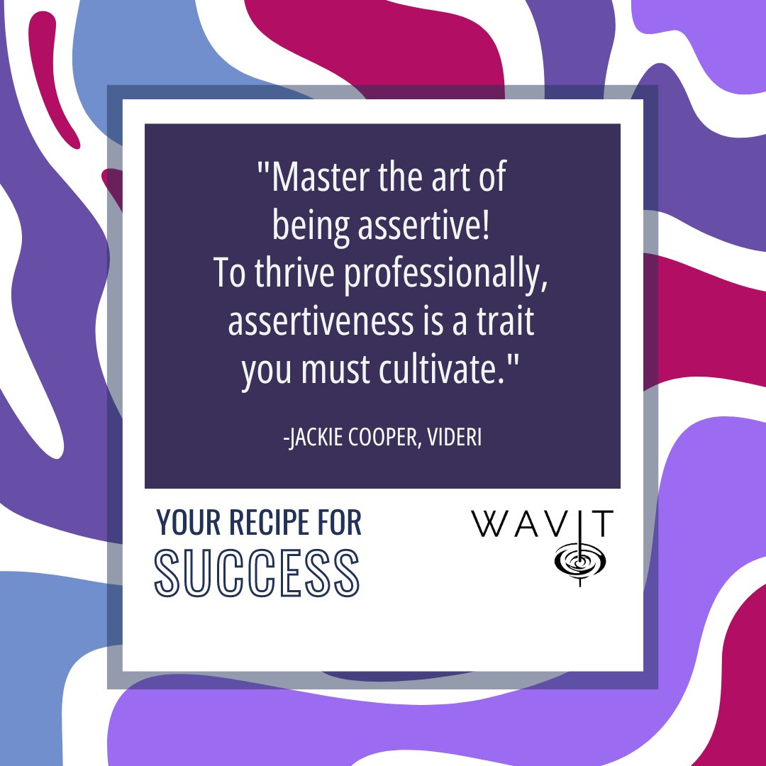 'Master the art of being assertive! To thrive professionally, assertiveness is a trait you must cultivate.' -Jackie Cooper, Videri

#WoDS #RecipesForSuccess #WAVIT #AVTweeps #ProAV #WomeninTech