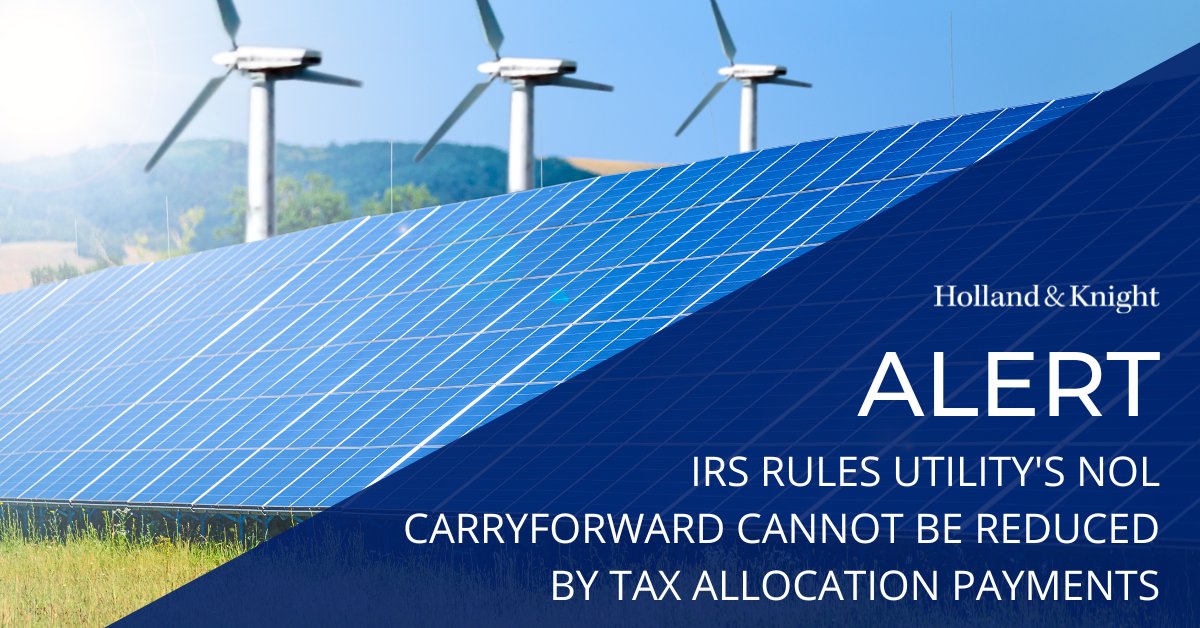 Holland_Knight's tweet image. The #IRS has issued a private letter ruling with big implications for the #energyindustry. The ruling stated a utility's net operating loss carryforward cannot be reduced by #taxallocation under normalization rules. Read more about this development in our latest #energy #tax