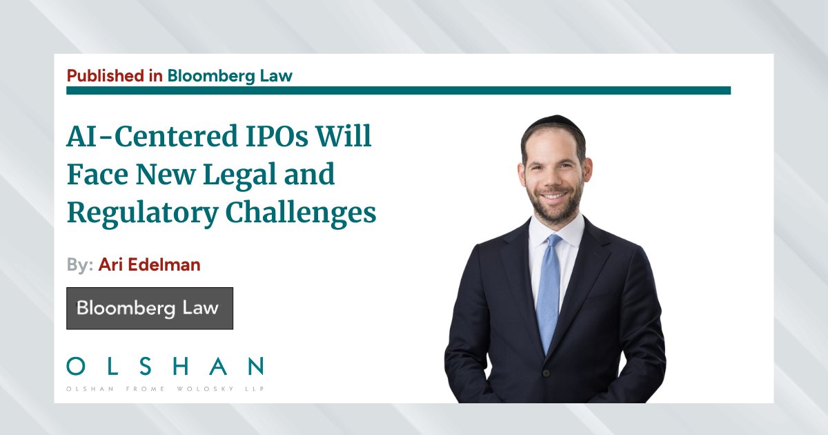 .@OlshanLaw corporate partner Ari Edelman Publishes Article in @bloomberglaw on How AI-Centered IPOs Will Face New Legal and Regulatory Challenges #OlshanLaw #IPOs #DataSecurity #ArtificialIntelligence #AIPolicy #BloombergLaw lnkd.in/gRhcqGNn