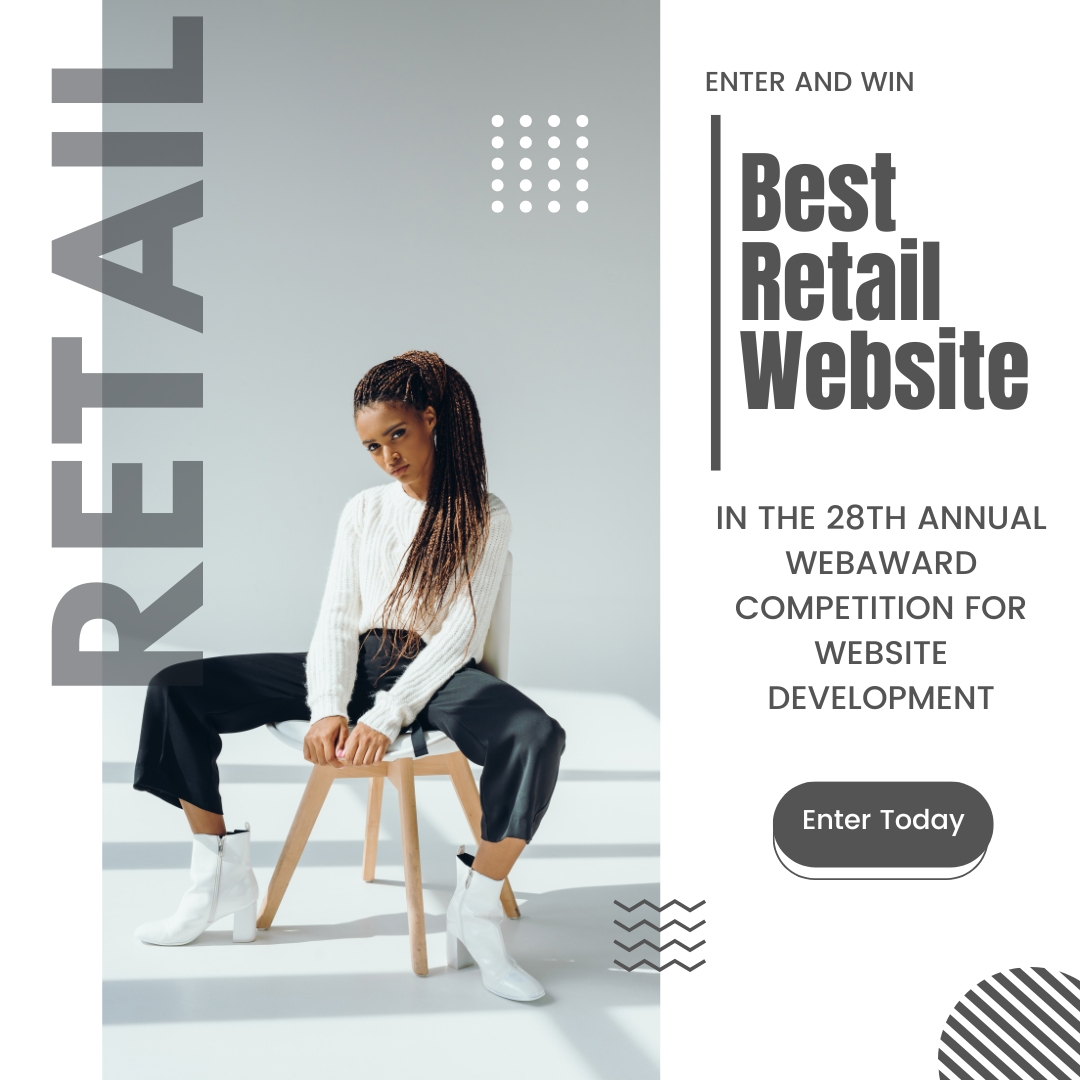 Celebrate Your Digital Success and Win Best Retail Website in the @WebMarketAssoc 28th #WebAward for #WebsiteDevelopment at WebAward.org #RetailMarketing #RetailNews #RetailTrends #RetailAwards #BestRetailWebsite #RetailIndustry #CatalogMarketing