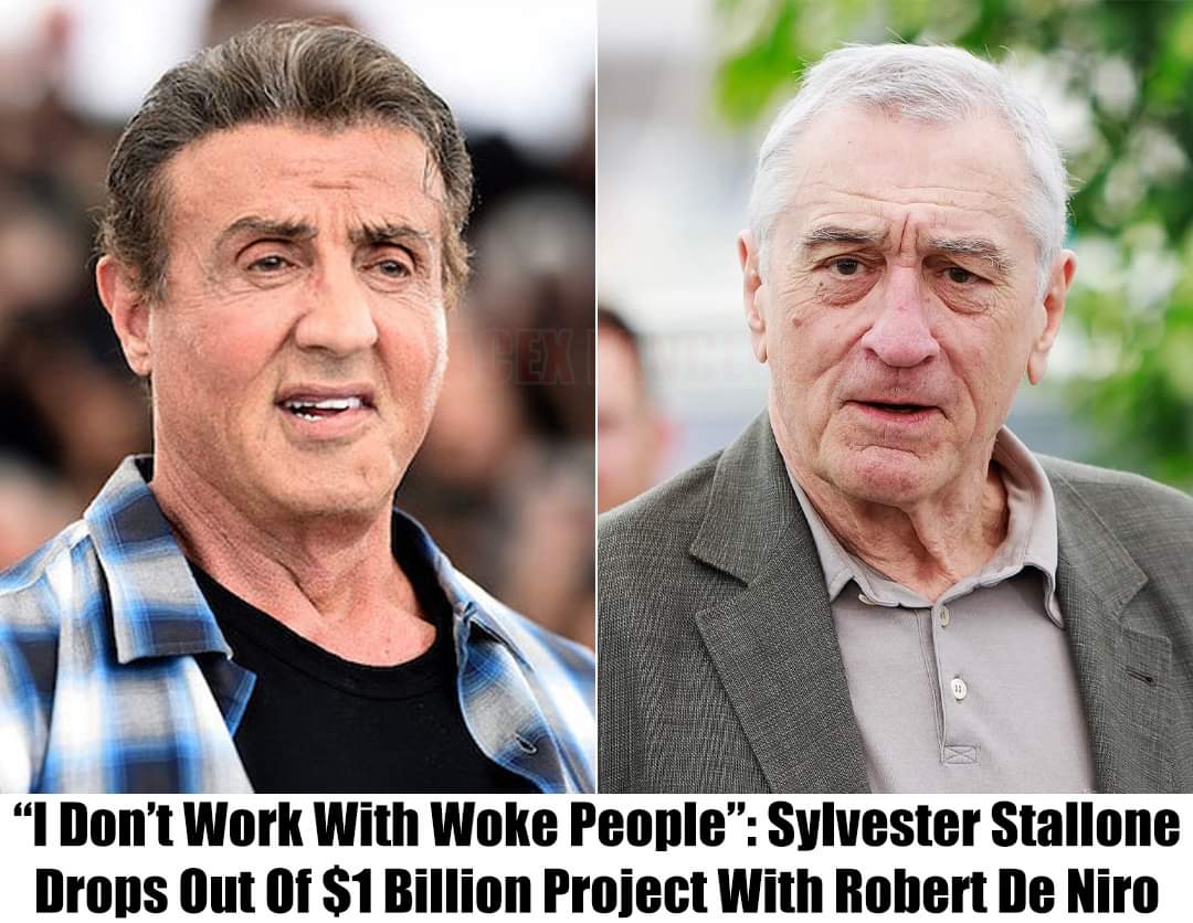 🚨BREAKING: Sylvester Stallone just dropped out of a $1 billion project with Robert De Niro. He said, 'I don't work with woke people.' What's your reaction?