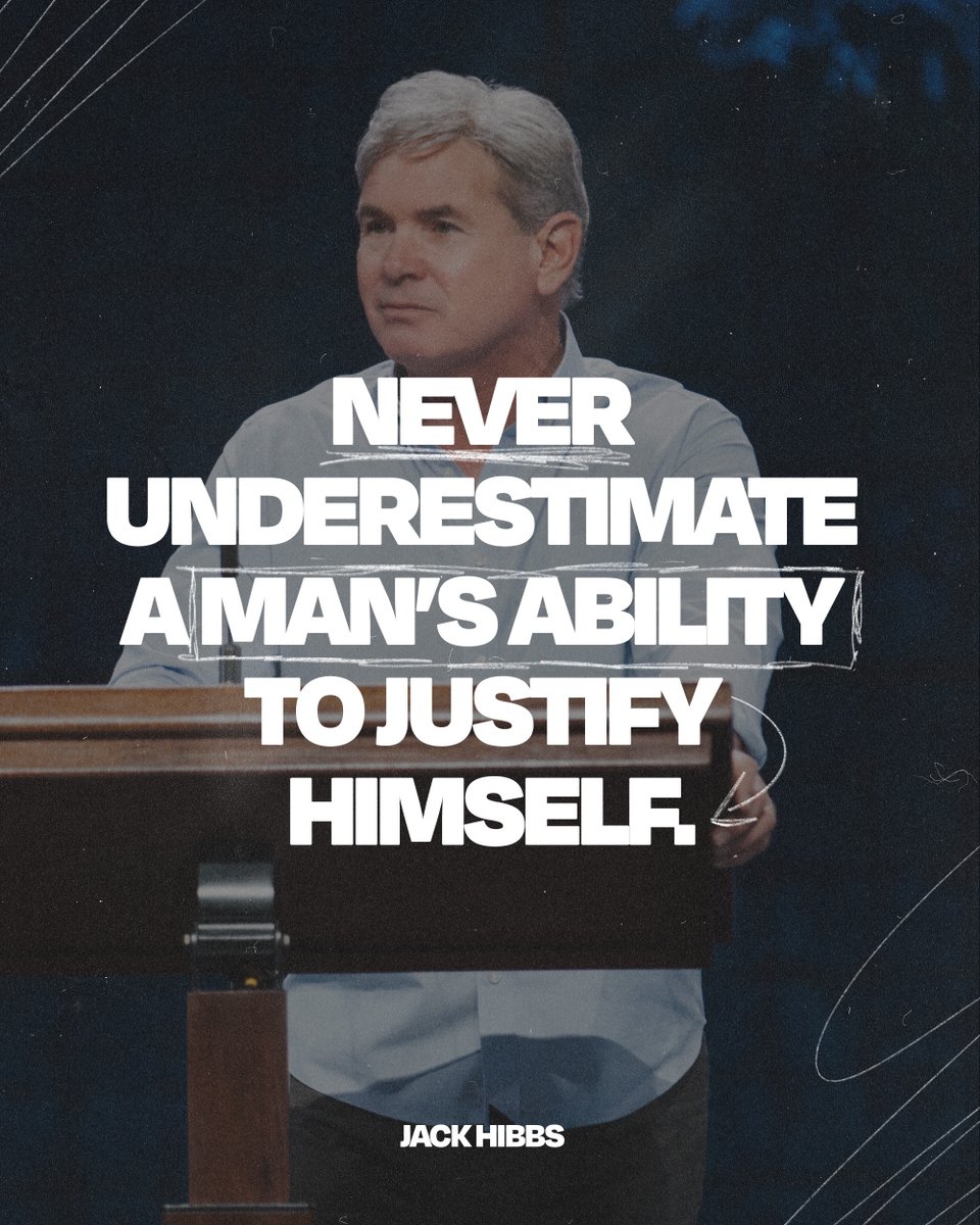 Never underestimate a man’s ability to justify himself. - Jack Hibbs