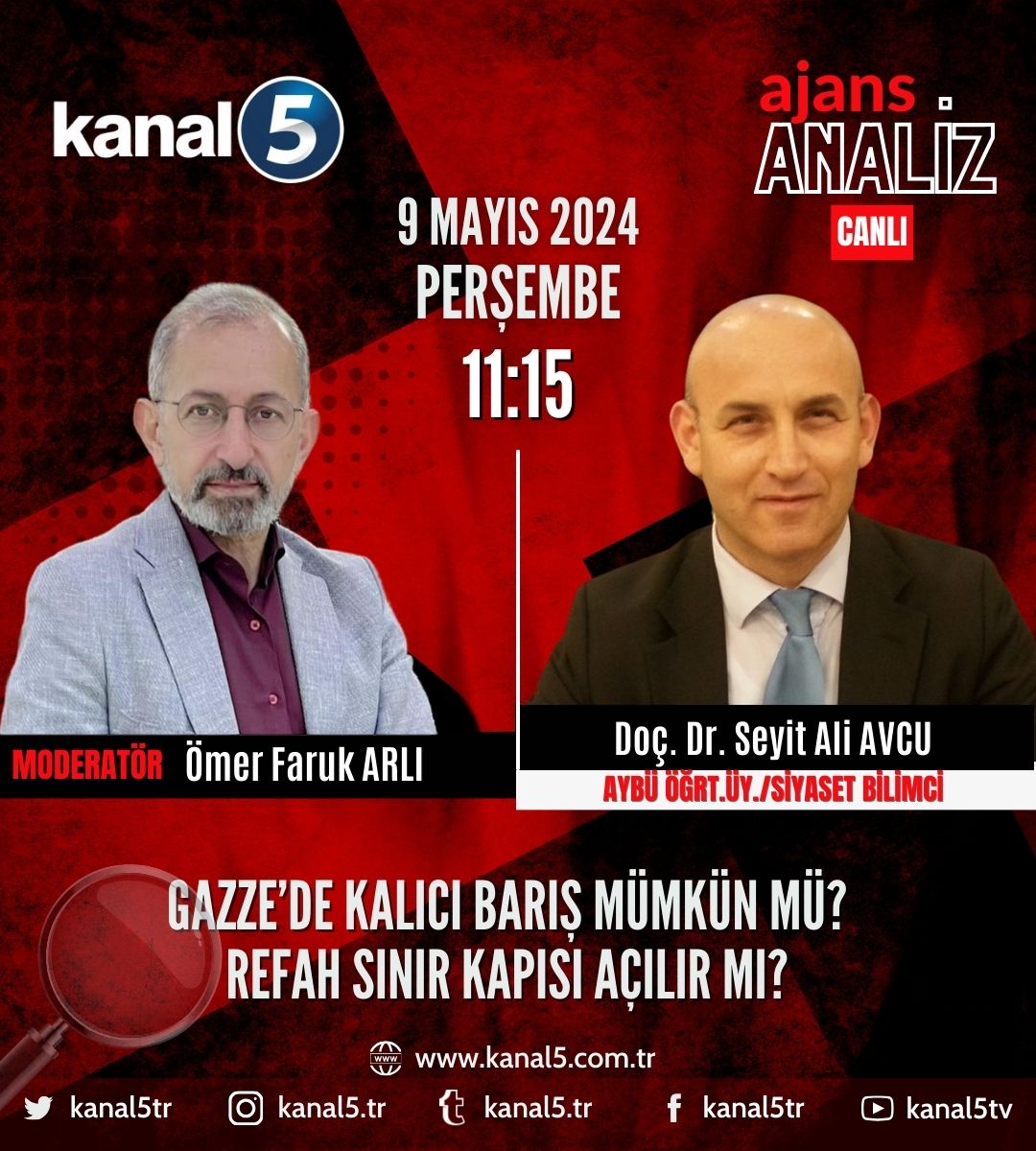 ”Ajans Analiz” programında: Ankara Yıldırım Beyazıt Üniversitesi Öğretim Üyesi, Siyaset Bilimci Doç. Dr. Seyit Ali AVCU hocamızı konuk ediyoruz... Kendisiyle “Gazze’de kalıcı barış mümkün mü? Refah Sınır Kapısı açılır mı?” başlığındaki sorulara cevap arayavağız <a href="/Kanal5TR/">Kanal 5</a>