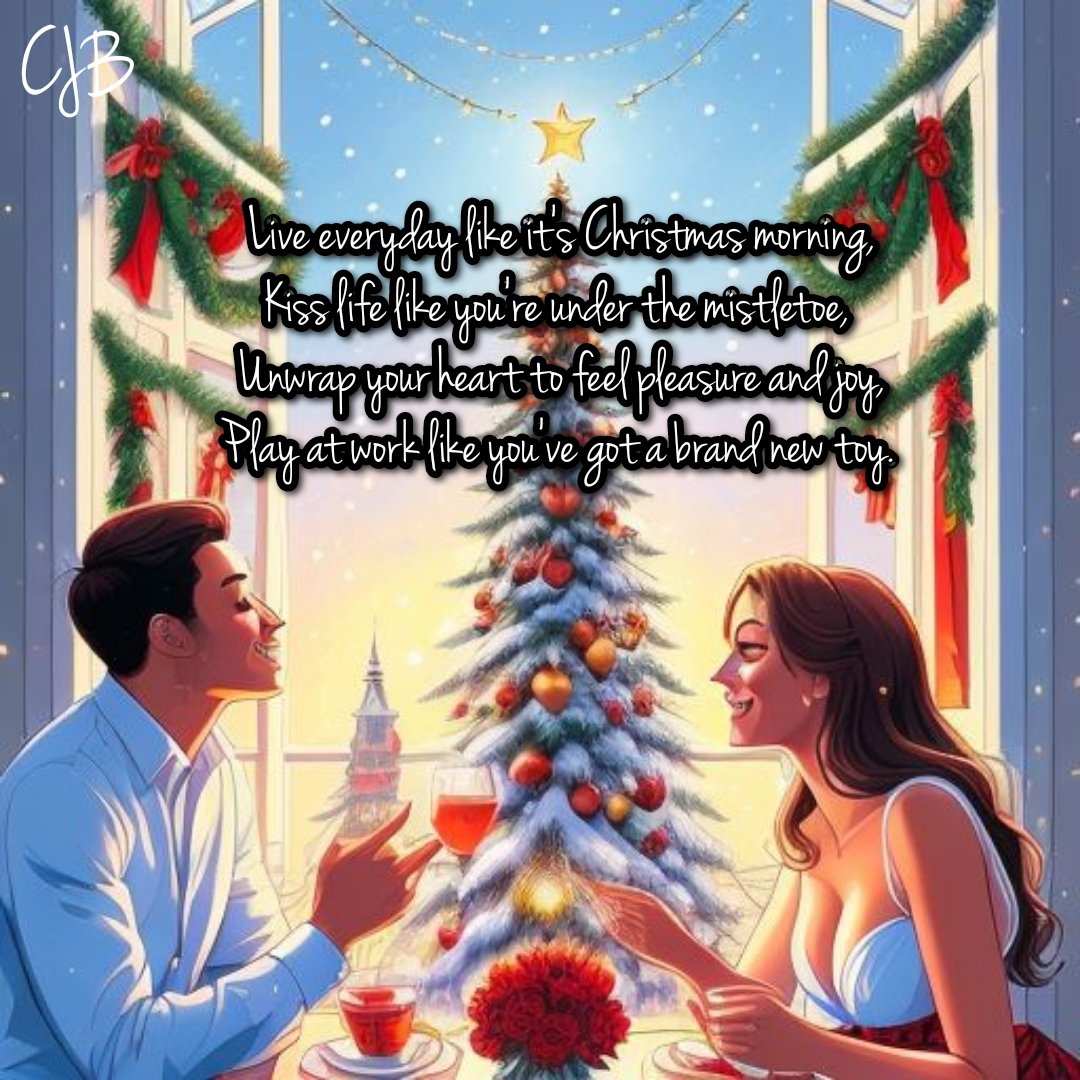 🎄👍

Live everyday like it's Christmas morning,

Kiss life like you're under the mistletoe, 

Unwrap your heart to feel pleasure and joy,

Play at work like you've got a brand new toy. 

#poem
#PoetryCommunity
#PoemADay
#inspiration
#artwork
#CJB
#spiritual
#behappy