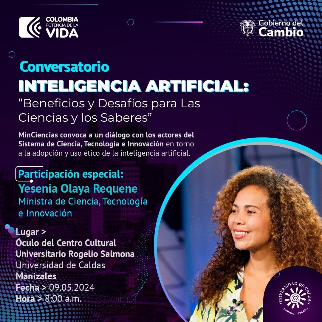 Desde #Manizales, Caldas, #MinCiencias y la ministra @YeseniaOlayaR, junto a la @udecaldas invitan a dialogar sobre inteligencia artificial, sus beneficios y desafíos para la ciencia y los saberes. ¡Participa de este conversatorio!👇 el próximo 9 de mayo a las 8:00 a.m.