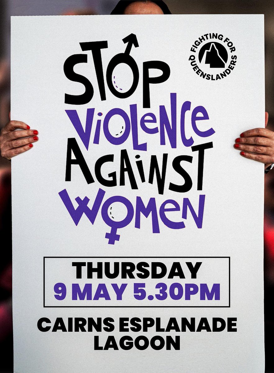 Join women in Cairns calling for an end to violence against women on Thursday 9 May, 5.30pm opposite MacDonalds at the Lagoon.

#stopviolenceagainstwomen #fightingforqueenslanders