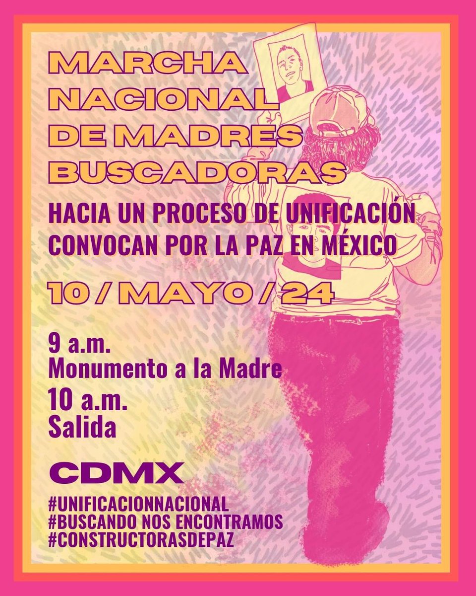 Nos vemos este 10 de mayo en la Marcha Nacional de Madres Buscadoras. Por las más de 110 mil personas desaparecidas en México. #UnificacionNacional #BuscandoNosEncontramos #ConstructorasDePaz