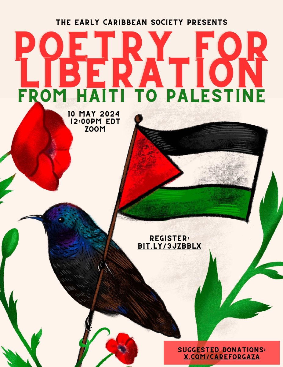 Join us at @Early_Caribbean for🫒Poetry for Liberation🫒From Haiti to Palestine🍉Friday 10 May 12pm EST. Readings from and by @DrKarimWafa @jobitek @OsmanLadan @greatlakesqueer @treventoured @AnyadubaArthur and more. Donations @CareForGaza Register here:us06web.zoom.us/meeting/regist…