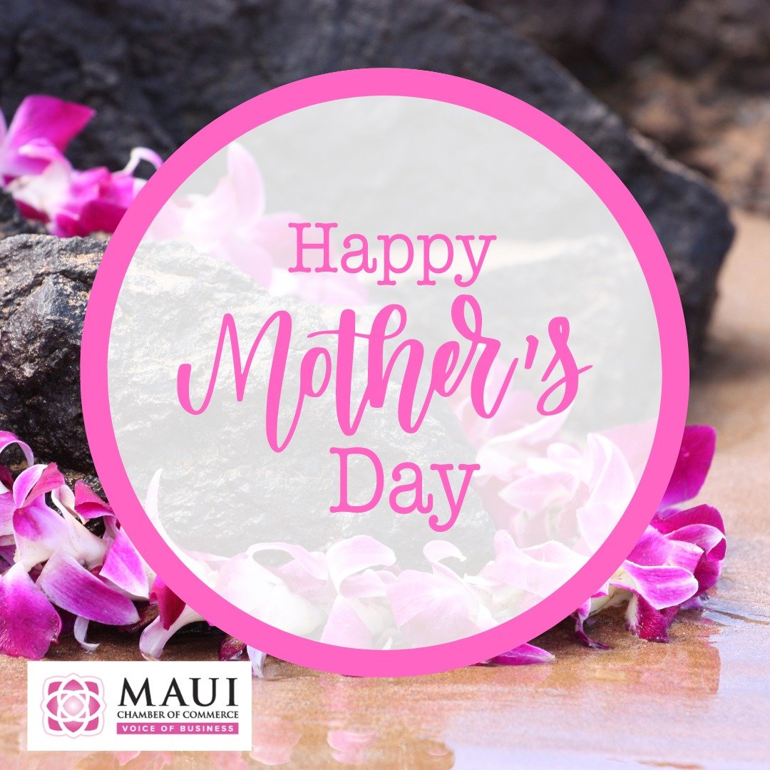 💐 Tag your favorite mom-owned local business and show them some love. Let's celebrate the incredible contributions of moms in our community!

Happy Mother's Day from the Maui Chamber of
Commerce to all the amazing mompreneurs and small
business owners out there!
#mothersday2024