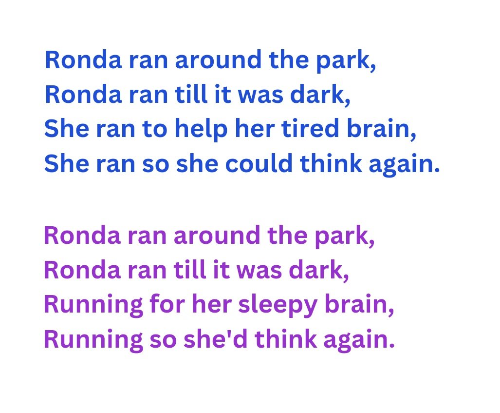 I've been taking metre lessons from my good friend and metre boss @AndrewsSusanM. Here are two little poems about Ronda, who is running for inspiration, like I have been. Mixing the metre to hear the difference was a great tool. I am so lucky to have Susan in my corner!