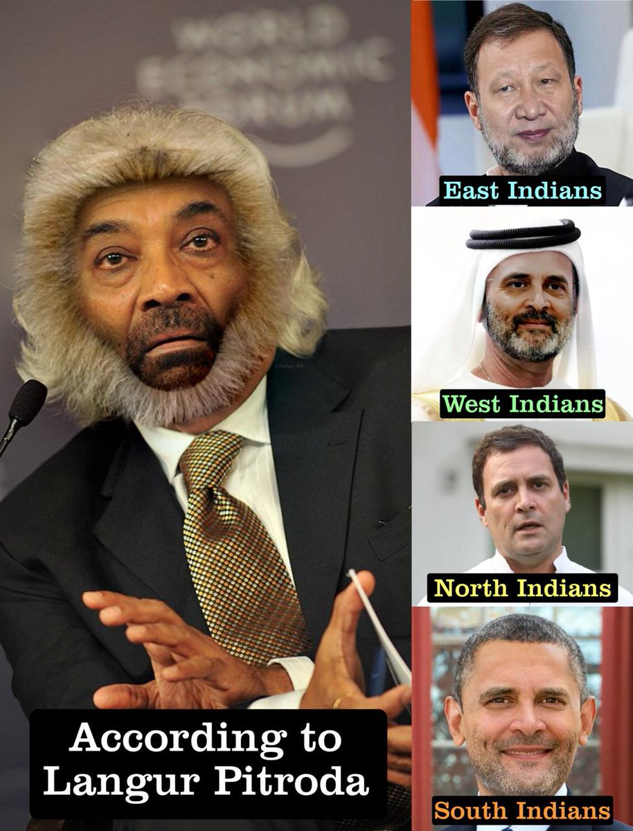 Sam Pitroda's Narrative : People of West look like Arabs People of North are white People of South look like Africans And People of East look like Chinese. Meanwhile Sam & Pappu !!!