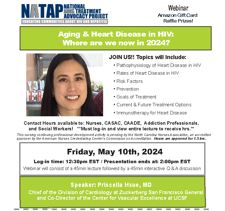This Friday (5/10) at 12:30PM EST, join the National AIDS Treatment Advocacy Project for the next NATAP webinar. Priscilla Hsue (@UCSFCardiology) will present on #aging & heart disease in #HIV. RSVP: bit.ly/4baartl cc: @JulesLevin1, @UCSF_HIVIDGM, @UCSF_ARI, @UCSFCAPS