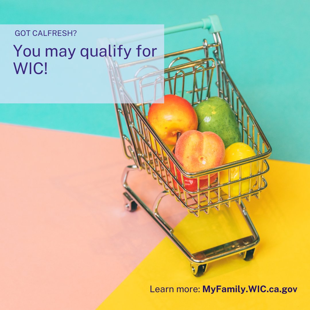 Do you get CalFresh benefits? You may qualify for WIC! WIC can help you get more healthy foods for your family. WIC families also get no-cost nutrition education, breastfeeding support, and referrals to health care and other community services. Visit: myfamily.wic.ca.gov.