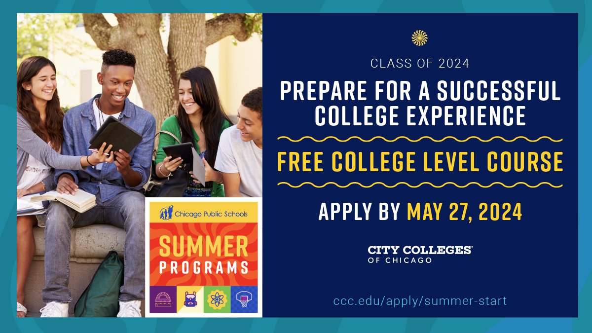 Class of 2024, start your college experience early with Summer Start at City Colleges of Chicago. Learn more and apply by Monday, May 27, 2024 at ccc.edu/apply/summer-s….