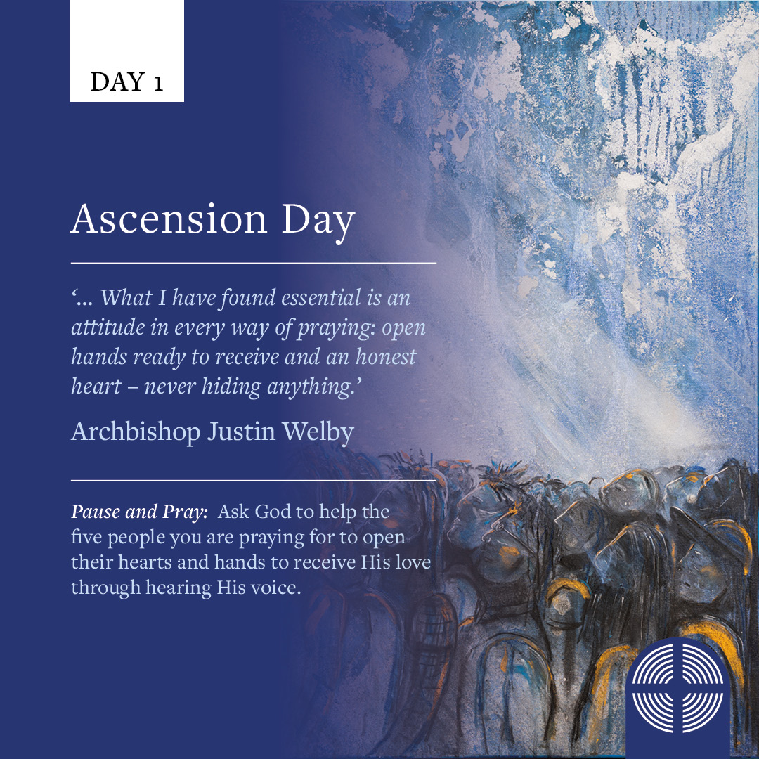 Day 1 of #ThyKingdomCome - Ascension Day 🙏 Today, ask God to help the five people you are praying for to open their hearts and hands to receive His love through hearing His voice. Watch the accompanying video from Archbishop @JustinWelby here: bit.ly/3WyhxmR
