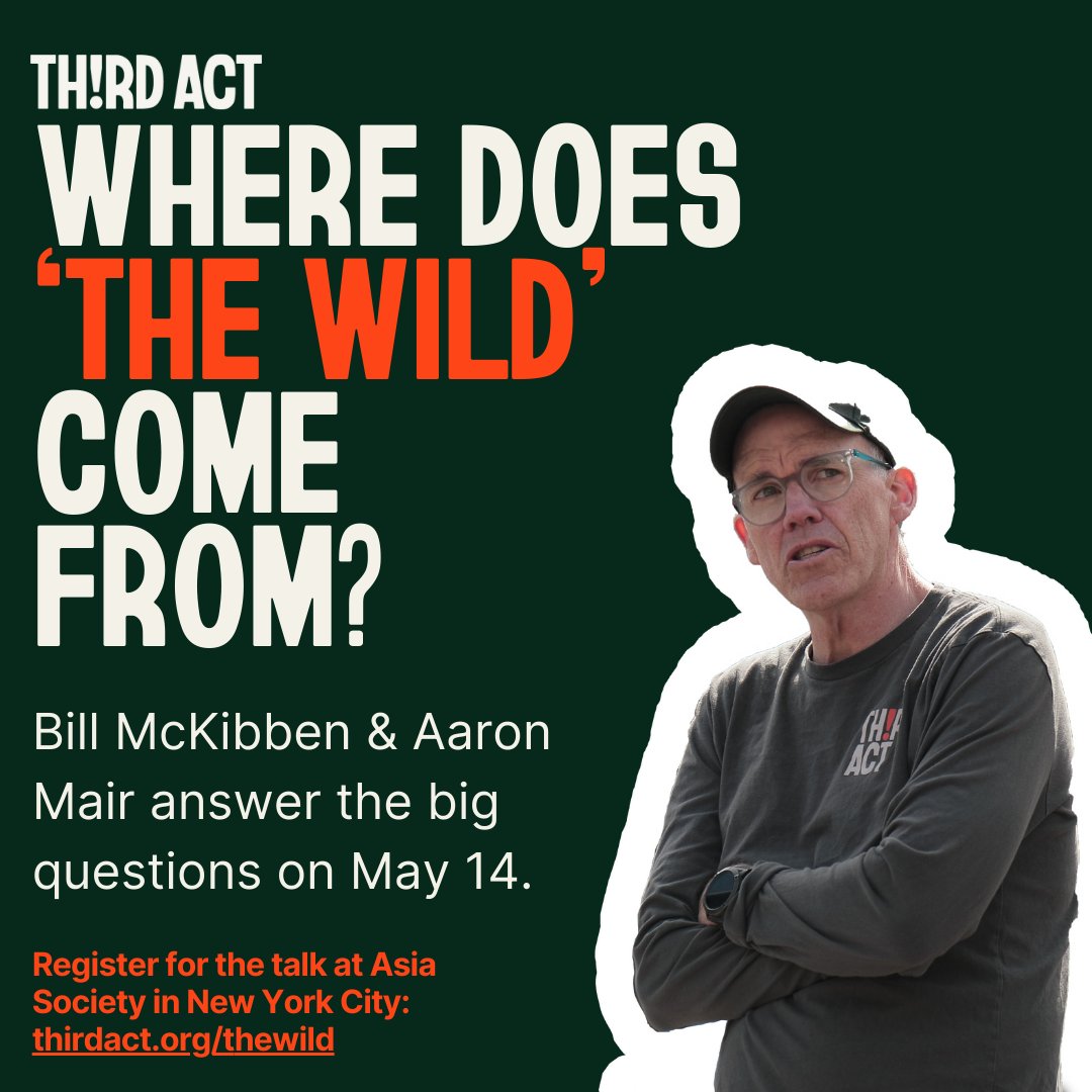 Reminder: Join author & environmentalist @billmckibben and the Adirondack Council’s @HighSierraAaron on May 14 for a discussion on the essence of ‘the Wild’ and its impact on our environment today. 🗓️ 05/14 at 6:30 PM 📍 @AsiaSociety, #NYC 🔗 RSVP here: thirdact.org/thewild