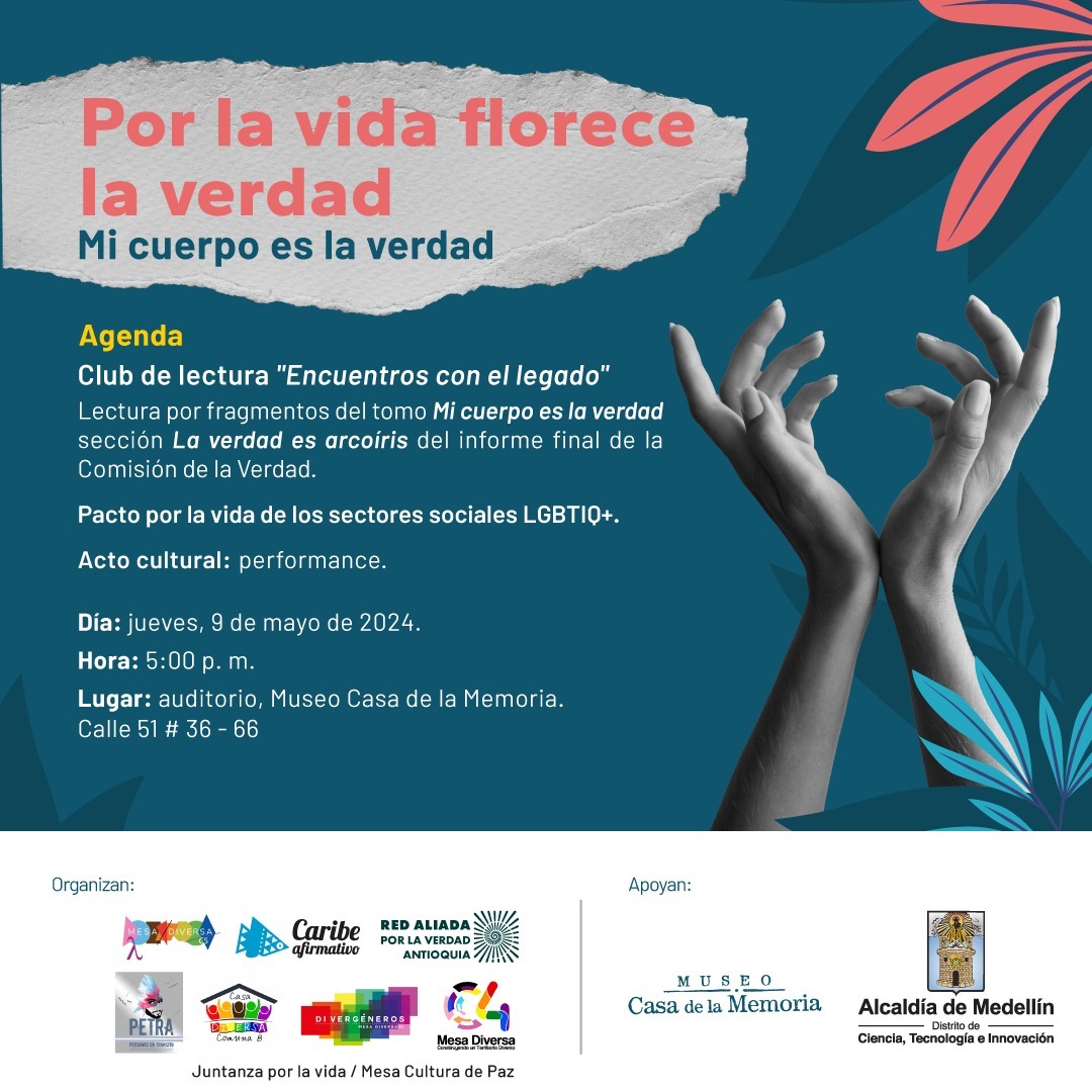 Mañana 9 de mayo en el marco de “por la Vida Florece la Verdad” tendremos lectura del fragmento del capitulo Mi cuerpo es la verdad. Además, tendremos la firma del Pacto por la Vida del sector LGTBIQ+ Les esperamos en el auditorio del @CasadelaMemoria a partir de las 5:00 p.m.