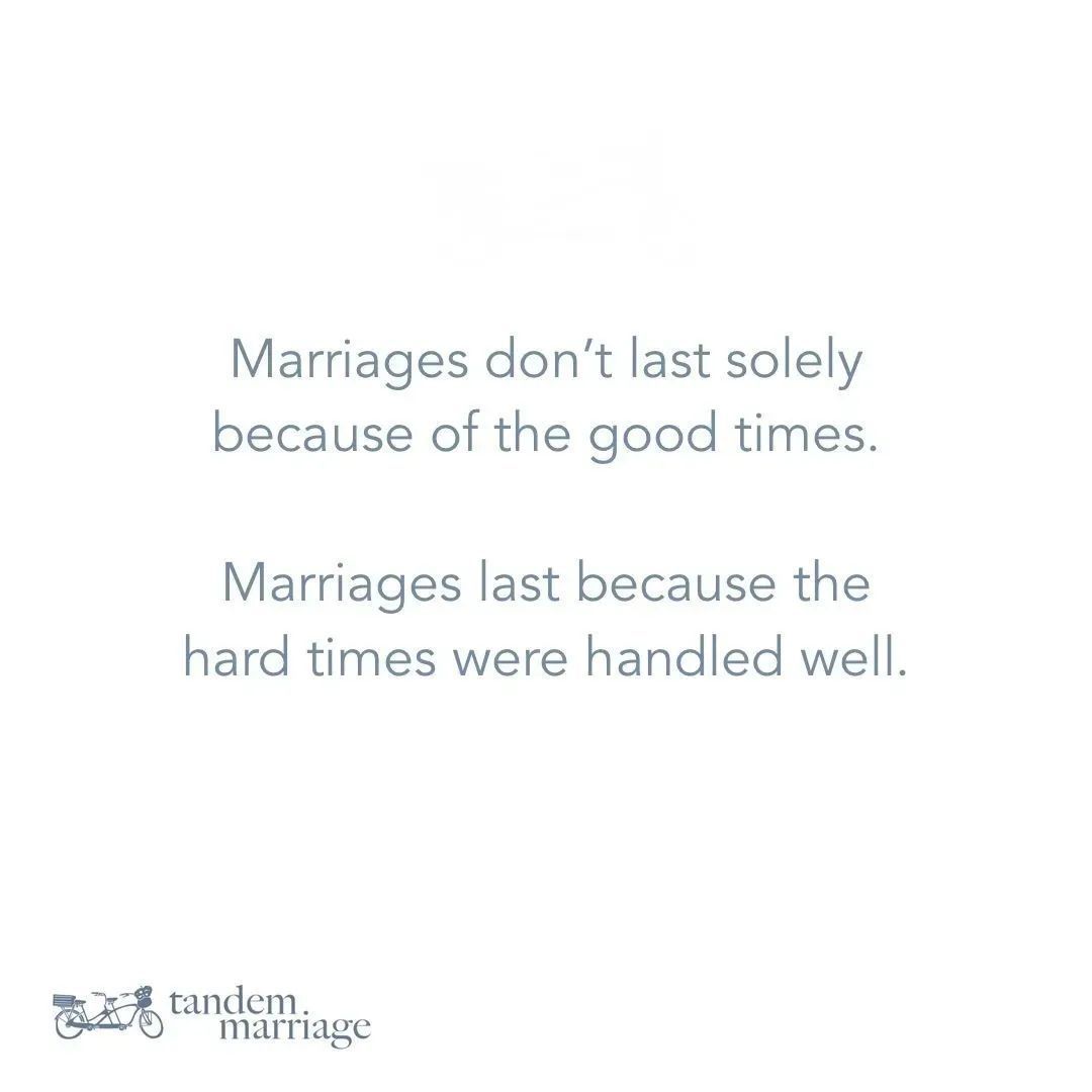 Marriages don’t last solely because of the good times. Marriages last because the hard times were handled well. TandemMarriage.com/youneedthis #TeamUs #MarriageGoals