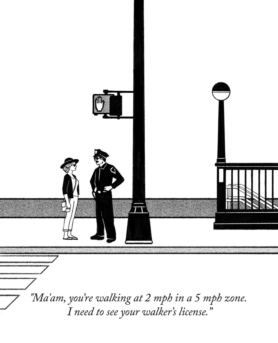 'Ma'am, you’re walking at 2 mph in a 5 mph zone. I need to see your walker’s license.”

More: instagram.com/p/C6uCx_tOZcQ/…
#Creatives #NewYorkerCartoons #editorialillustration #cartoon
#WritingCommunity