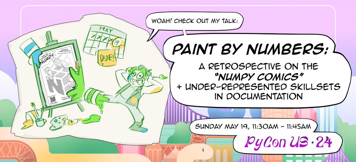 Woah! I’m giving a talk at #PyConUS titled “Paint by Numbers: A Retrospective on the ‘NumPy Comics’ and Under-Represented Skillsets in Documentation”. A refreshingly honest tell-all on what went right, what went wrong and what went horribly wrong. 🥲Documentation Summit, May 19!