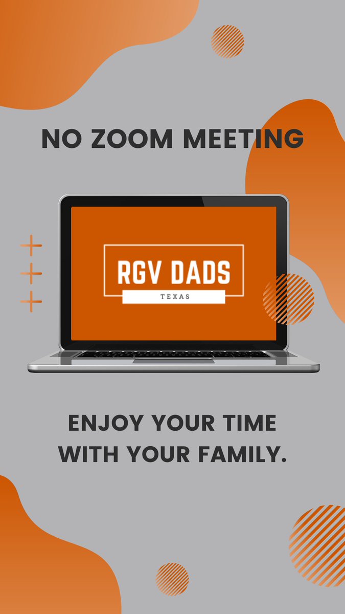 RGV DADS,

We will not have a Zoom meeting this week.  Enjoy your time with your family.