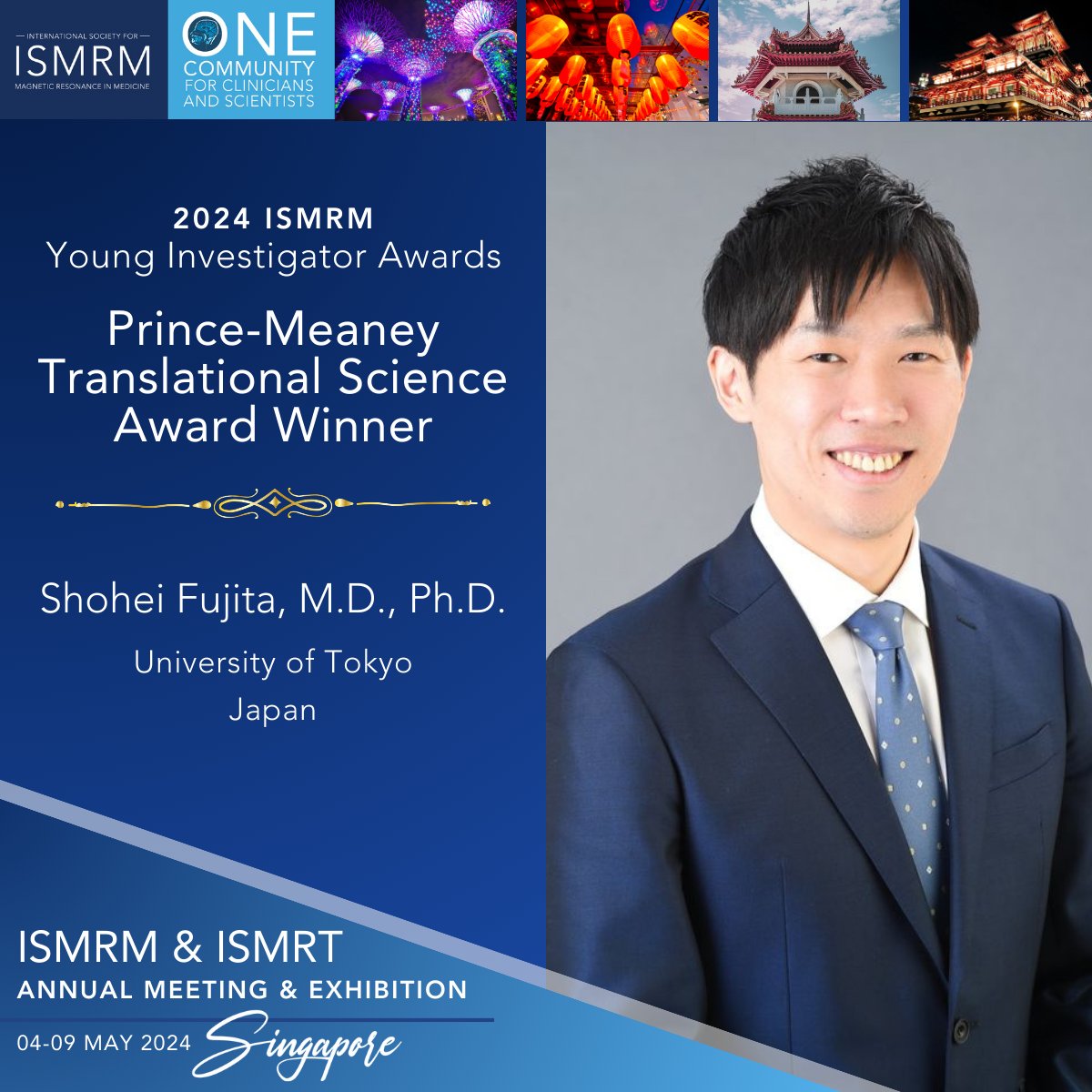 Congratulations to the 2024 Prince-Meaney Translational Science Award Winner, Shohei Fujita from the University of Tokyo!

2024 ISMRM Young Investigator Awards: ow.ly/XQhn50RA0Pa

#ISMRM2024 #ISMRT2024 #ISMRM #ISMRT #MRI #MR #MagneticResonance #Singapore #UniversityofTokyo