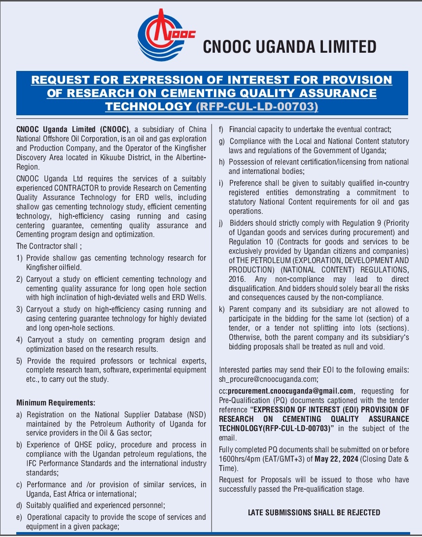 Expression of Interest for Provision of Research on Cementing Quality Assurance Technology (RFP-CUL-LD-00703)

Please send EOI to:
sh_procure@cnoocuganda.com; cc:
procurement.cnoocuganda@gmail.com before
1600hrs (EAT/GMT+3 )of  May 22,2024.