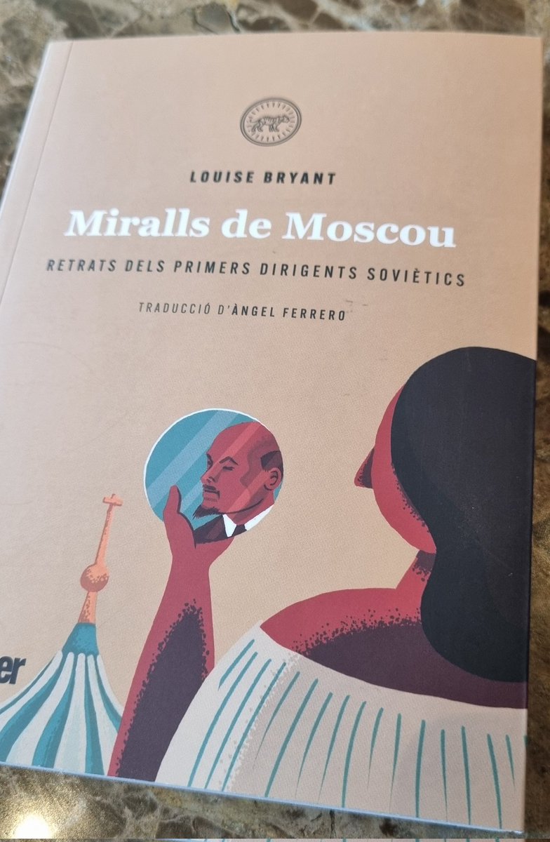 Una joieta de Louise Bryant: Miralls de Moscou. Retrats dels primers dirigents soviètics. Traducció @angelferrero feina útil i necessària de @TigrePaper. 'Amb el peus a terra i els ulls mirant els estels'.