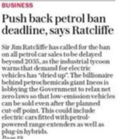 So the man who owns the oil giant Ineos says we should keep making petrol cars beyond 2035. The same man also supported Brexit and then moved his car production line to the EU..where he now lives! Suggest said man has only one interest…personal greed and enrichment!