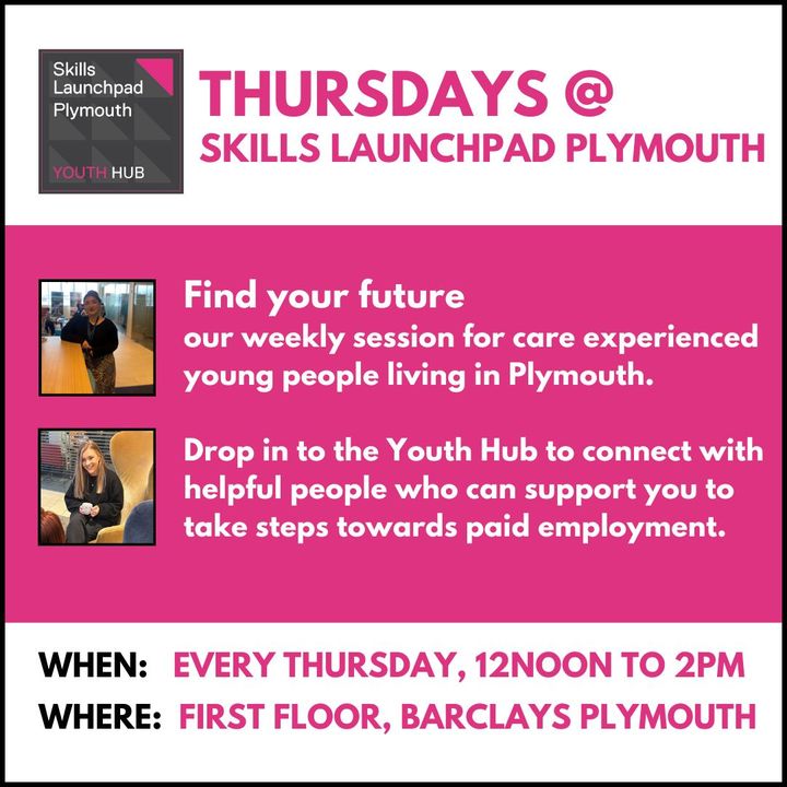 TODAY at Skills Launchpad Plymouth As well as being joined by Youth Hub Work Coach Mick, Rhi and Abi are available to support any care leavers dropping in for support with next steps. If you can't make today, don't panic, come in next Thursday instead. #Skills4Plymouth