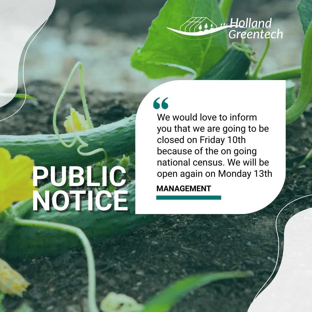 PUBLIC NOTICE: This is to inform the general public that our offices will be closed on Friday 10th in order to engage in the countrywide Census. Please plan accordingly and place your orders in early. We will resume business as usual on Monday 13th.
#agriculture #HollandGreentech