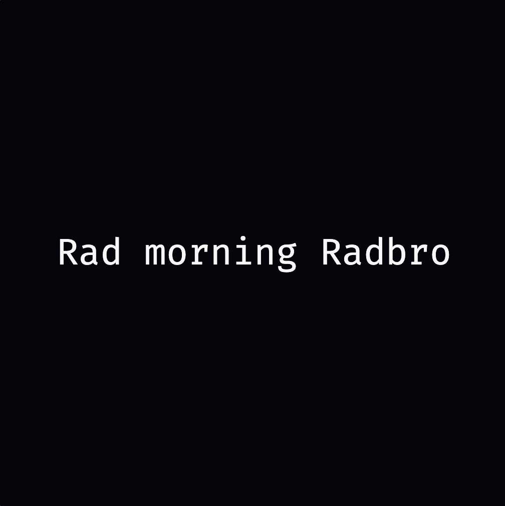 Rad morning Radbro
Pass-it on

#Rmrb #RadbroSatoshisVision #OrdinalsNFT #Runes #Ethereum #Bitcoin