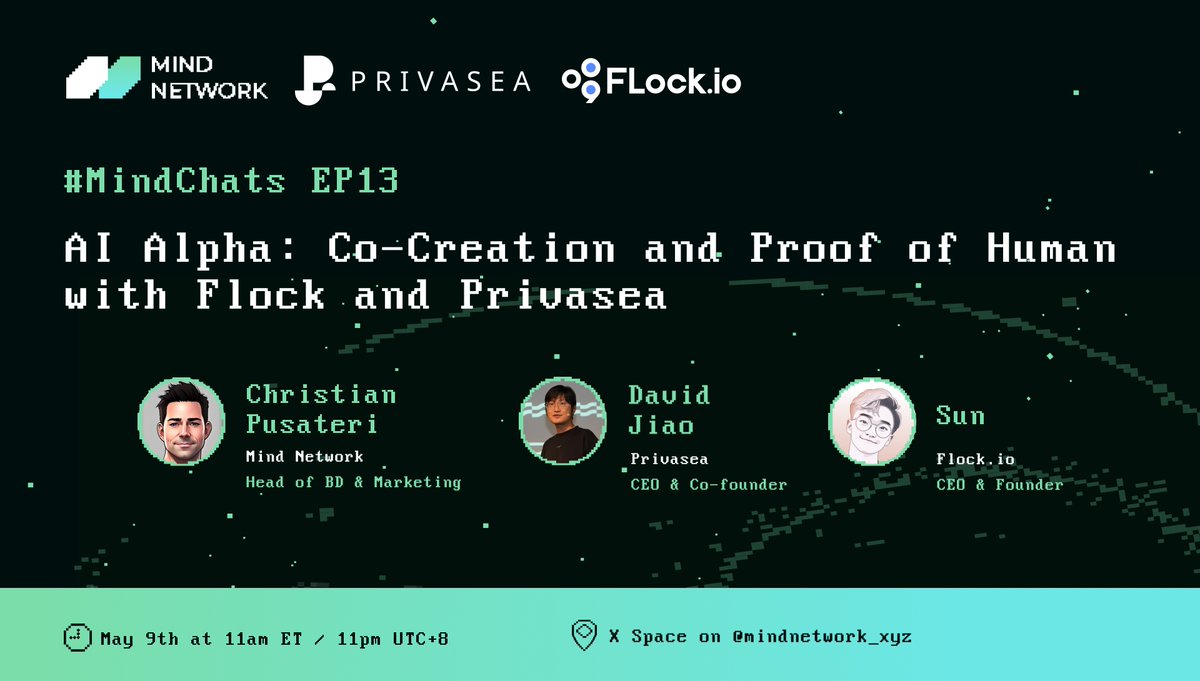 📣#MindChats EP13: 'AI Alpha: Co-Creation and Proof of Human with Flock and Privasea' featuring #MindNetwork, @DavidJiaoEth, CEO of @Privasea_ai, and @0x7SUN, CEO of @flock_io! Come together to build, improve, and use AI models; Protect your digital presence in the realm of