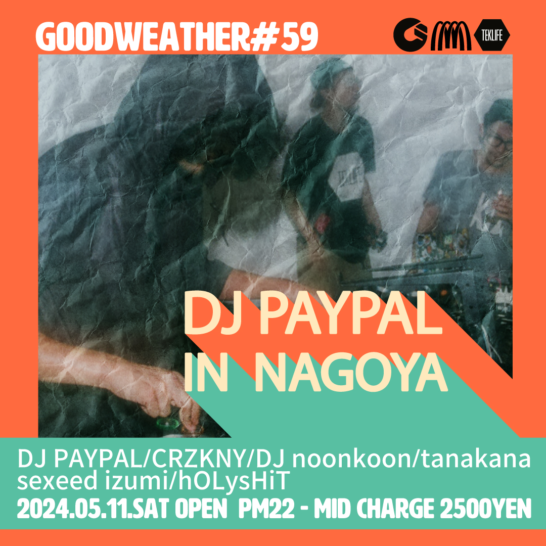 GOODWEATHER#59 DJ PAYPAL JAPAN TOUR in NAGOYA OPEN 22:00 Charge 2500YEN DJ PAYPAL @DJPAYPAL CRZKNY @CRZKNY_JP DJ noonkoon @djnoonkoon tanakana @_tnk_n sexeed izumi @sexeedizumi hOLysHiT @aka_hOLysHiT ja.ra.co/events/1904249